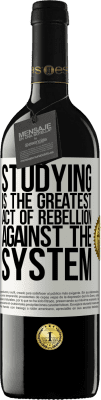 39,95 € Free Shipping | Red Wine RED Edition MBE Reserve Studying is the greatest act of rebellion against the system White Label. Customizable label Reserve 12 Months Harvest 2015 Tempranillo