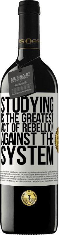 39,95 € Free Shipping | Red Wine RED Edition MBE Reserve Studying is the greatest act of rebellion against the system White Label. Customizable label Reserve 12 Months Harvest 2015 Tempranillo