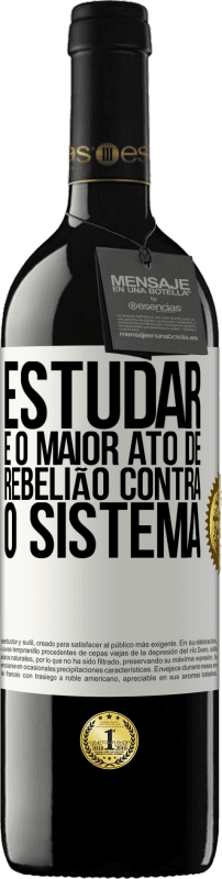 39,95 € Envio grátis | Vinho tinto Edição RED MBE Reserva Estudar é o maior ato de rebelião contra o sistema Etiqueta Branca. Etiqueta personalizável Reserva 12 Meses Colheita 2015 Tempranillo