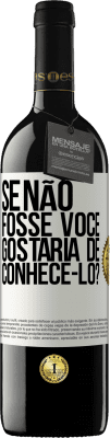 39,95 € Envio grátis | Vinho tinto Edição RED MBE Reserva Se não fosse você, gostaria de conhecê-lo? Etiqueta Branca. Etiqueta personalizável Reserva 12 Meses Colheita 2014 Tempranillo