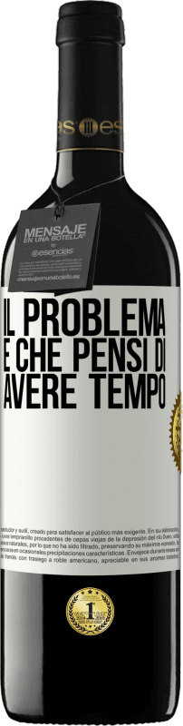 39,95 € Spedizione Gratuita | Vino rosso Edizione RED MBE Riserva Il problema è che pensi di avere tempo Etichetta Bianca. Etichetta personalizzabile Riserva 12 Mesi Raccogliere 2015 Tempranillo