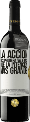 39,95 € Envío gratis | Vino Tinto Edición RED MBE Reserva La acción más pequeña vale más que la intención más grande Etiqueta Blanca. Etiqueta personalizable Reserva 12 Meses Cosecha 2015 Tempranillo