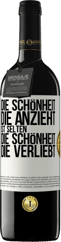 39,95 € Kostenloser Versand | Rotwein RED Ausgabe MBE Reserve Die Schönheit, die anzieht, ist selten die Schönheit, die verliebt Weißes Etikett. Anpassbares Etikett Reserve 12 Monate Ernte 2015 Tempranillo