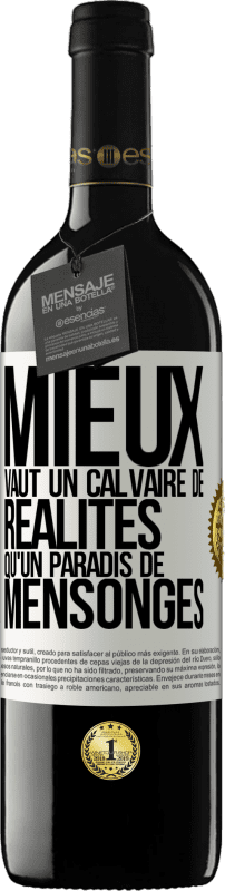 39,95 € Envoi gratuit | Vin rouge Édition RED MBE Réserve Mieux vaut un calvaire de réalités qu'un paradis de mensonges Étiquette Blanche. Étiquette personnalisable Réserve 12 Mois Récolte 2015 Tempranillo