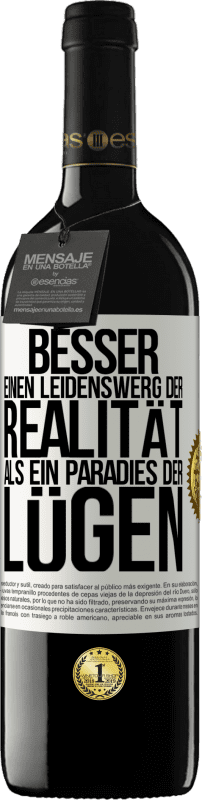 39,95 € Kostenloser Versand | Rotwein RED Ausgabe MBE Reserve Besser einen Leidenswerg der Realität als ein Paradies der Lügen Weißes Etikett. Anpassbares Etikett Reserve 12 Monate Ernte 2015 Tempranillo