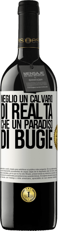 39,95 € Spedizione Gratuita | Vino rosso Edizione RED MBE Riserva Meglio un calvario di realtà che un paradiso di bugie Etichetta Bianca. Etichetta personalizzabile Riserva 12 Mesi Raccogliere 2015 Tempranillo