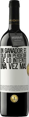 39,95 € Envío gratis | Vino Tinto Edición RED MBE Reserva Un ganador es solo un perdedor que lo intentó una vez más Etiqueta Blanca. Etiqueta personalizable Reserva 12 Meses Cosecha 2014 Tempranillo