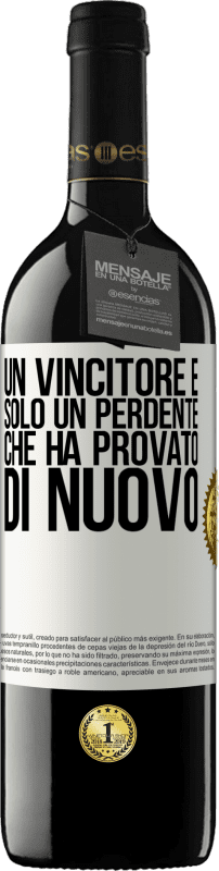 39,95 € Spedizione Gratuita | Vino rosso Edizione RED MBE Riserva Un vincitore è solo un perdente che ha provato di nuovo Etichetta Bianca. Etichetta personalizzabile Riserva 12 Mesi Raccogliere 2015 Tempranillo