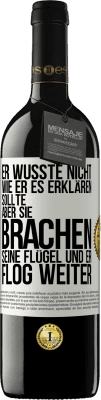 39,95 € Kostenloser Versand | Rotwein RED Ausgabe MBE Reserve Er wusste nicht, wie er es erklären sollte, aber sie brachen seine Flügel und er flog weiter Weißes Etikett. Anpassbares Etikett Reserve 12 Monate Ernte 2014 Tempranillo