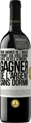 39,95 € Envoi gratuit | Vin rouge Édition RED MBE Réserve Pour gagner de l'argent pendant que vous dormez, vous devez d'abord gagner de l'argent sans dormir Étiquette Blanche. Étiquette personnalisable Réserve 12 Mois Récolte 2014 Tempranillo