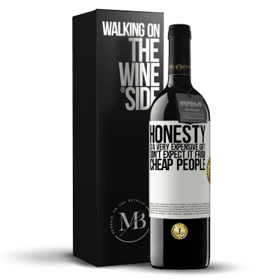 «Honesty is a very expensive gift. Don't expect it from cheap people» RED Edition MBE Reserve