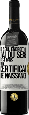 39,95 € Envoi gratuit | Vin rouge Édition RED MBE Réserve Le seul endroit où j'ai du sexe c'est dans mon certificat de naissance Étiquette Blanche. Étiquette personnalisable Réserve 12 Mois Récolte 2014 Tempranillo