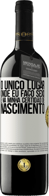 39,95 € Envio grátis | Vinho tinto Edição RED MBE Reserva O único lugar onde eu faço sexo é na minha certidão de nascimento Etiqueta Branca. Etiqueta personalizável Reserva 12 Meses Colheita 2015 Tempranillo