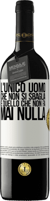 39,95 € Spedizione Gratuita | Vino rosso Edizione RED MBE Riserva L'unico uomo che non si sbaglia è quello che non fa mai nulla Etichetta Bianca. Etichetta personalizzabile Riserva 12 Mesi Raccogliere 2014 Tempranillo