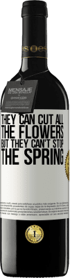 39,95 € Free Shipping | Red Wine RED Edition MBE Reserve They can cut all the flowers, but they can't stop the spring White Label. Customizable label Reserve 12 Months Harvest 2016 Tempranillo