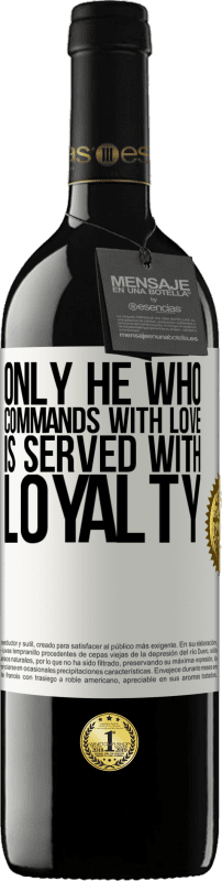 39,95 € Free Shipping | Red Wine RED Edition MBE Reserve Only he who commands with love is served with loyalty White Label. Customizable label Reserve 12 Months Harvest 2015 Tempranillo