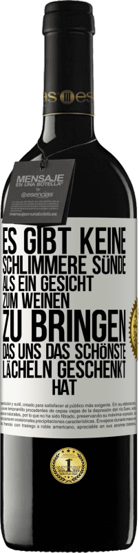 39,95 € Kostenloser Versand | Rotwein RED Ausgabe MBE Reserve Es gibt keine schlimmere Sünde, als ein Gesicht zum Weinen zu bringen, das uns das schönste Lächeln geschenkt hat Weißes Etikett. Anpassbares Etikett Reserve 12 Monate Ernte 2015 Tempranillo