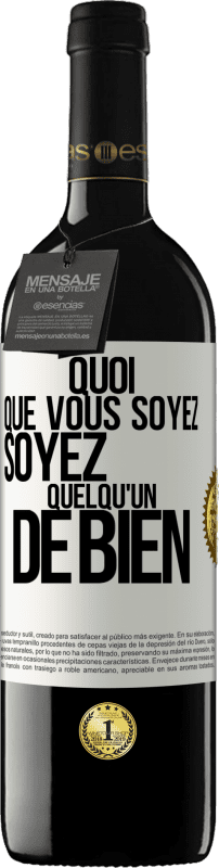 39,95 € Envoi gratuit | Vin rouge Édition RED MBE Réserve Quoi que vous soyez, soyez quelqu'un de bien Étiquette Blanche. Étiquette personnalisable Réserve 12 Mois Récolte 2015 Tempranillo