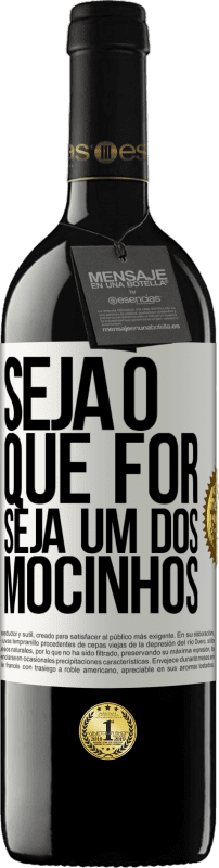 39,95 € Envio grátis | Vinho tinto Edição RED MBE Reserva Seja o que for, seja um dos mocinhos Etiqueta Branca. Etiqueta personalizável Reserva 12 Meses Colheita 2016 Tempranillo