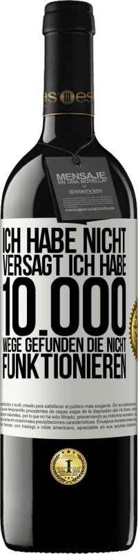 39,95 € Kostenloser Versand | Rotwein RED Ausgabe MBE Reserve Ich habe nicht versagt. Ich habe 10.000 Wege gefunden, die nicht funktionieren Weißes Etikett. Anpassbares Etikett Reserve 12 Monate Ernte 2015 Tempranillo