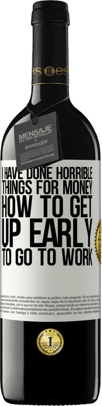 39,95 € 免费送货 | 红酒 RED版 MBE 预订 我为金钱做了可怕的事情。如何早起上班 白标. 可自定义的标签 预订 12 个月 收成 2016 Tempranillo