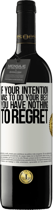 39,95 € Free Shipping | Red Wine RED Edition MBE Reserve If your intention was to do your best, you have nothing to regret White Label. Customizable label Reserve 12 Months Harvest 2015 Tempranillo