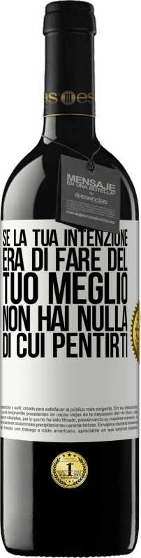 39,95 € Spedizione Gratuita | Vino rosso Edizione RED MBE Riserva Se la tua intenzione era di fare del tuo meglio, non hai nulla di cui pentirti Etichetta Bianca. Etichetta personalizzabile Riserva 12 Mesi Raccogliere 2015 Tempranillo