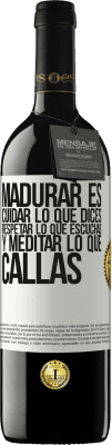 39,95 € Envío gratis | Vino Tinto Edición RED MBE Reserva Madurar es cuidar lo que dices, respetar lo que escuchas y meditar lo que callas Etiqueta Blanca. Etiqueta personalizable Reserva 12 Meses Cosecha 2015 Tempranillo