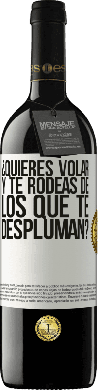 39,95 € Envío gratis | Vino Tinto Edición RED MBE Reserva ¿Quieres volar y te rodeas de los que te despluman? Etiqueta Blanca. Etiqueta personalizable Reserva 12 Meses Cosecha 2015 Tempranillo