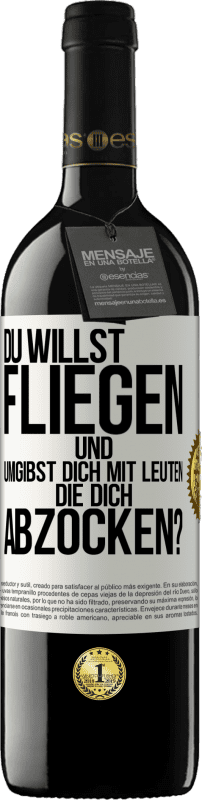 39,95 € Kostenloser Versand | Rotwein RED Ausgabe MBE Reserve Du willst fliegen und umgibst dich mit Leuten, die dich abzocken? Weißes Etikett. Anpassbares Etikett Reserve 12 Monate Ernte 2015 Tempranillo