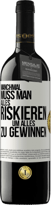 39,95 € Kostenloser Versand | Rotwein RED Ausgabe MBE Reserve Manchmal muss man alles riskieren, um alles zu gewinnen Weißes Etikett. Anpassbares Etikett Reserve 12 Monate Ernte 2014 Tempranillo