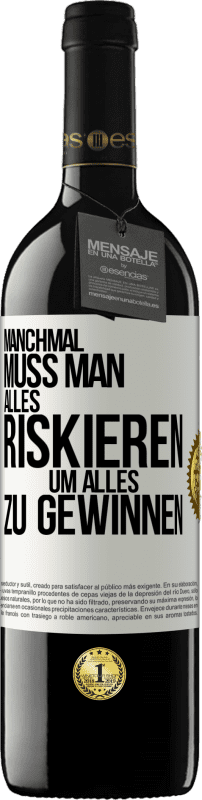 39,95 € Kostenloser Versand | Rotwein RED Ausgabe MBE Reserve Manchmal muss man alles riskieren, um alles zu gewinnen Weißes Etikett. Anpassbares Etikett Reserve 12 Monate Ernte 2015 Tempranillo