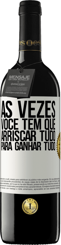 39,95 € Envio grátis | Vinho tinto Edição RED MBE Reserva Às vezes você tem que arriscar tudo para ganhar tudo Etiqueta Branca. Etiqueta personalizável Reserva 12 Meses Colheita 2015 Tempranillo