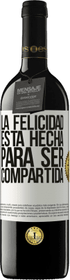 39,95 € Envío gratis | Vino Tinto Edición RED MBE Reserva La felicidad está hecha para ser compartida Etiqueta Blanca. Etiqueta personalizable Reserva 12 Meses Cosecha 2016 Tempranillo