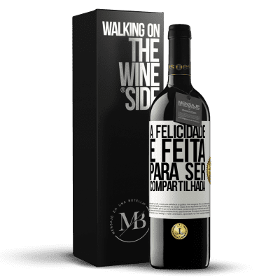 «A felicidade é feita para ser compartilhada» Edição RED MBE Reserva