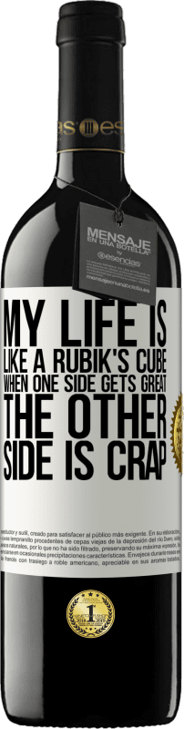 39,95 € Free Shipping | Red Wine RED Edition MBE Reserve My life is like a rubik's cube. When one side gets great, the other side is crap White Label. Customizable label Reserve 12 Months Harvest 2015 Tempranillo