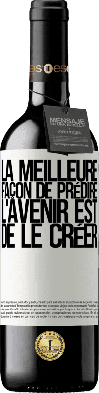 39,95 € Envoi gratuit | Vin rouge Édition RED MBE Réserve La meilleure façon de prédire l'avenir est de le créer Étiquette Blanche. Étiquette personnalisable Réserve 12 Mois Récolte 2015 Tempranillo