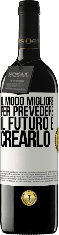 39,95 € Spedizione Gratuita | Vino rosso Edizione RED MBE Riserva Il modo migliore per prevedere il futuro è crearlo Etichetta Bianca. Etichetta personalizzabile Riserva 12 Mesi Raccogliere 2015 Tempranillo