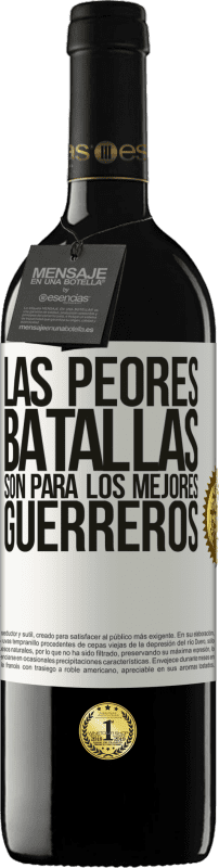 39,95 € Envío gratis | Vino Tinto Edición RED MBE Reserva Las peores batallas son para los mejores guerreros Etiqueta Blanca. Etiqueta personalizable Reserva 12 Meses Cosecha 2015 Tempranillo