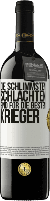 39,95 € Kostenloser Versand | Rotwein RED Ausgabe MBE Reserve Die schlimmsten Schlachten sind für die besten Krieger Weißes Etikett. Anpassbares Etikett Reserve 12 Monate Ernte 2015 Tempranillo