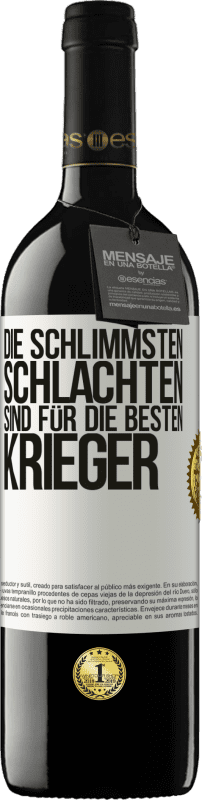 39,95 € Kostenloser Versand | Rotwein RED Ausgabe MBE Reserve Die schlimmsten Schlachten sind für die besten Krieger Weißes Etikett. Anpassbares Etikett Reserve 12 Monate Ernte 2015 Tempranillo