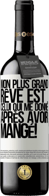 39,95 € Envoi gratuit | Vin rouge Édition RED MBE Réserve Mon plus grand rêve est ... celui qui me donne après avoir mangé! Étiquette Blanche. Étiquette personnalisable Réserve 12 Mois Récolte 2014 Tempranillo