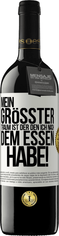 39,95 € Kostenloser Versand | Rotwein RED Ausgabe MBE Reserve Mein größter Traum ist ... der, den ich nach dem Essen habe! Weißes Etikett. Anpassbares Etikett Reserve 12 Monate Ernte 2015 Tempranillo