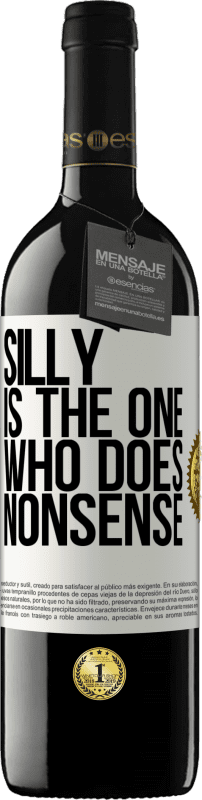 39,95 € Free Shipping | Red Wine RED Edition MBE Reserve Silly is the one who does nonsense White Label. Customizable label Reserve 12 Months Harvest 2014 Tempranillo