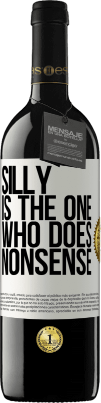 39,95 € Free Shipping | Red Wine RED Edition MBE Reserve Silly is the one who does nonsense White Label. Customizable label Reserve 12 Months Harvest 2015 Tempranillo