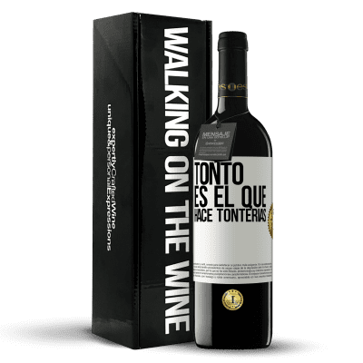 «Tonto es el que hace tonterías» Edición RED MBE Reserva