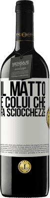 39,95 € Spedizione Gratuita | Vino rosso Edizione RED MBE Riserva Il matto è colui che fa sciocchezze Etichetta Bianca. Etichetta personalizzabile Riserva 12 Mesi Raccogliere 2015 Tempranillo