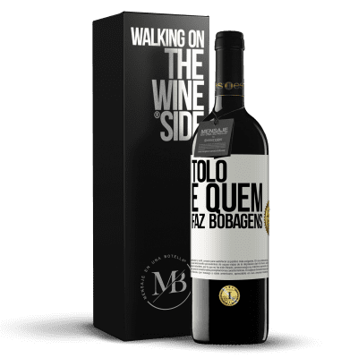 «Tolo é quem faz bobagens» Edição RED MBE Reserva