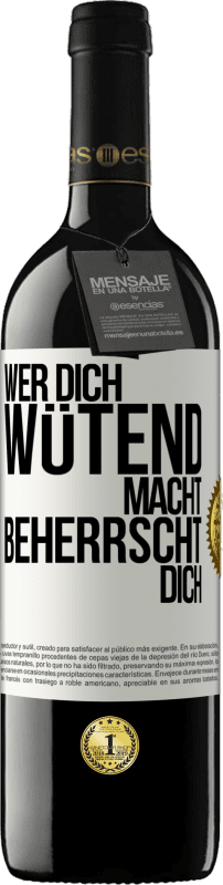 39,95 € Kostenloser Versand | Rotwein RED Ausgabe MBE Reserve Wer dich wütend macht, beherrscht dich Weißes Etikett. Anpassbares Etikett Reserve 12 Monate Ernte 2015 Tempranillo