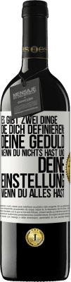 39,95 € Kostenloser Versand | Rotwein RED Ausgabe MBE Reserve Es gibt zwei Dinge, die dich definieren: deine Geduld, wenn du nichts hast, und deine Einstellung, wenn du alles hast Weißes Etikett. Anpassbares Etikett Reserve 12 Monate Ernte 2015 Tempranillo